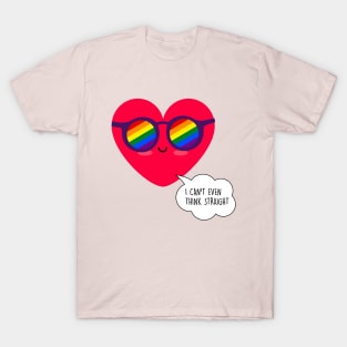 I can't even think straight - LGBT Valentines day T-Shirt